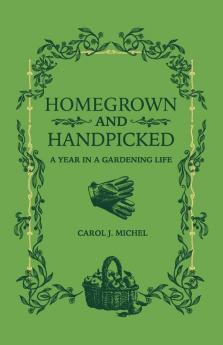 Homegrown and Handpicked: A Year in a Gardening Life