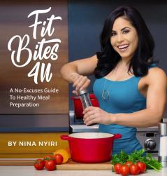 Fit Bites 4U: A No-Excuses Guide To Healthy Meal Preparation