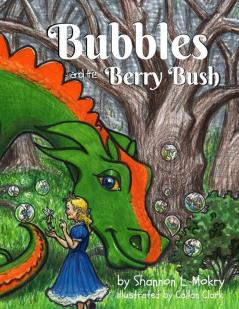 Bubbles and the Berry Bush: 1 (Bubbles the Bubble Blowing Dragon)