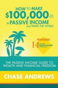 How to Make $100000 per Year in Passive Income and Travel the World