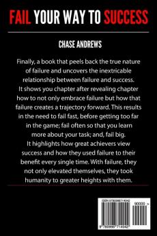 Fail Your Way to Success - The Definitive Guide to Failing Forward and Learning How to Extract The Greatness Within: Why Failing is an Integral Part of Success and Why You Should Never Fear it