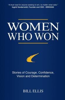 Women Who Won: Stories of Courage Confidence Vision and Determination