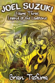 Joel Suzuki Volume Three: Legend of the Loudstone: 3