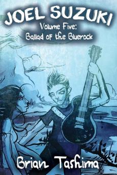 Joel Suzuki Volume Five: Ballad of the Bluerock: 5