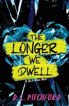 The Longer We Dwell: A College Coming-of-Age Story: 2 (Billie Dixon)