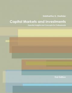 Capital Markets and Investments: Essential Insights and Concepts for Professionals