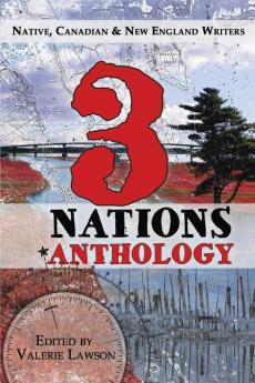 3 Nations Anthology: Native Canadian & New England Writers