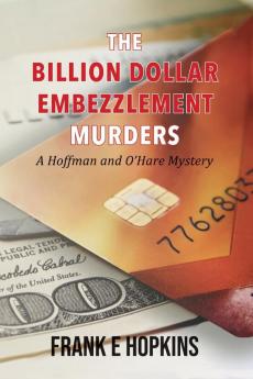 The Billion Dollar Embezzlement Murders: 2 (A Hoffman and O'Hare Mystery)