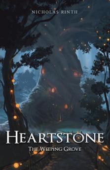 The Weeping Grove: 3 (Heartstone)