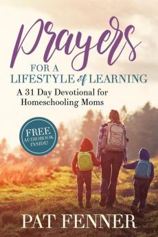 Prayers for a LIfestyle of Learning: A 31-day Devotional for Homeschool Moms