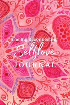 The Big Reconnecting Selflove Journal: Prompts and Affirmations to Love Your Fitra Self