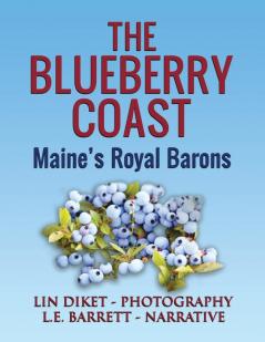 The Blueberry Coast: Maine's Royal Baron