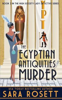 The Egyptian Antiquities Murder: 3 (High Society Lady Detective)