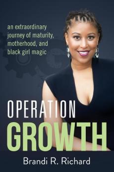 Operation Growth: an extraordinary journey of maturity motherhood and black girl magic