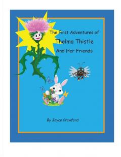 The First Adventures of Thelma Thistle and Her Friends: 1