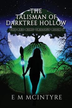 The Talisman of Darktree Hollow: 3 (Red King Trilogy)