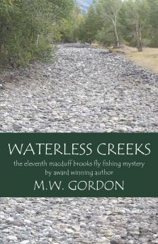 Waterless Creeks: 11 (Macduff Brooks Fly Fishing Mysteries)