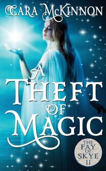 A Theft of Magic: 2 (Fay of Skye)