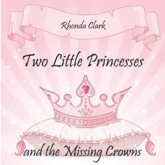 Two Little Princesses and the Missing Crowns: 4 (Zailey and Madelyn)