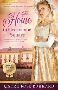 The House in Grosvenor Square: A Novel of Regency England: 2 (Regency Trilogy)