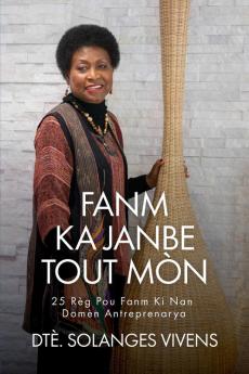 Fanm Ka Janbe Tout Mòn: 25 Règ Pou Fanm KI Nan Domèn Antreprenarya