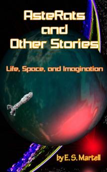 AsteRats and Other Stories: Life Space and Imagination