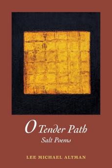 O Tender Path: Salt Poems