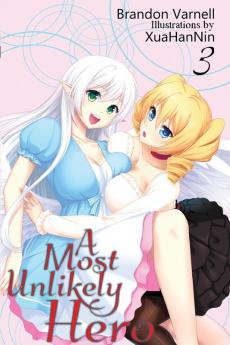 A Most Unlikely Hero Volume 3: A Sci-Fi Harem Light Novel