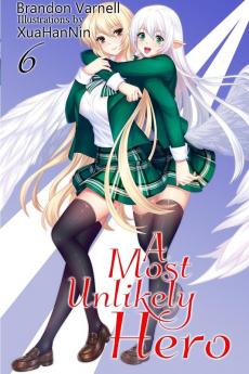 A Most Unlikely Hero Volume 6: A Sci-Fi Harem Light Novel