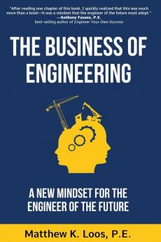 The Business of Engineering: A New Mindset for the Engineer of the Future