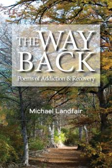 The Way Back: Poems of Addiction and Recovery