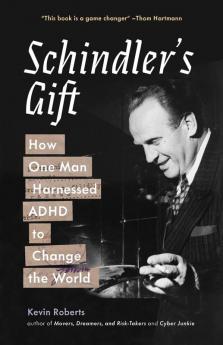 Schindler's Gift: How One Man Harnessed ADHD to Change the World