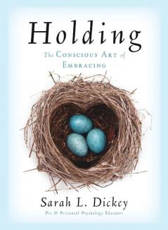 Holding: The Conscious Art of Embracing