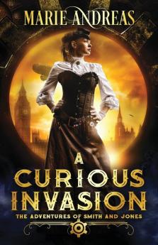 A Curious Invasion: 1 (Adventures of Smith and Jones)