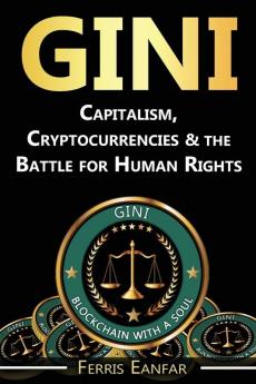 Gini: Capitalism Cryptocurrencies & the Battle for Human Rights