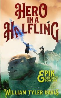 Hero in a Halfling: 1 (Epik Fantasy)