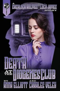 Death at the Diogenes Club: A Sherlock Holmes and Lucy James Mystery: 6 (Sherlock Holmes and Lucy James Mysteries)