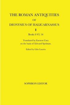 The Roman Antiquities of Dionysius of Halicarnassus: Volume I