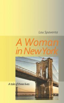 A Woman In New York: A Tale of Three Lives