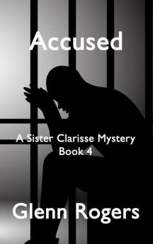 Accused: 4 (Sister Clarisse Mystery)