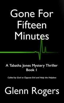 Gone For Fifteen Minutes: 1 (Tabatha Jones Mystery Thriller)