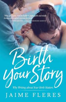 Birth Your Story: Why Writing about Your Birth Matters