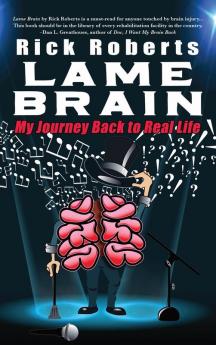 Lame Brain: My Journey Back to Real Life