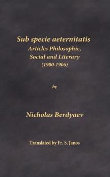 Sub specie aeternitatis: Articles Philosophic Social and Literary (1900-1906)