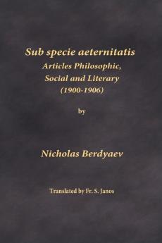 Sub specie aeternitatis: Articles Philosophic Social and Literary (1900-1906)