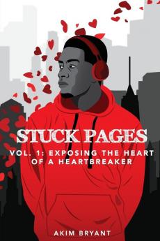 Stuck Pages: Vol.1: Exposing the Heart of a Heartbreaker