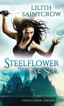 Steelflower at Sea: 2 (Steelflower Chronicles)