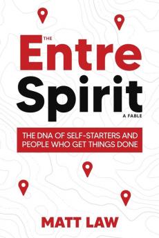 The EntreSpirit: The DNA of Self-Starters and People Who Get Things Done