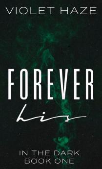 Forever His: 1 (In the Dark)