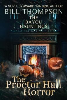 The Proctor Hall Horror: 7 (Bayou Hauntings)